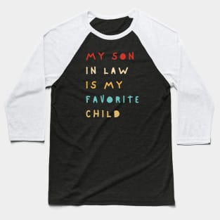 My Son In Law Is My Favorite Child Baseball T-Shirt